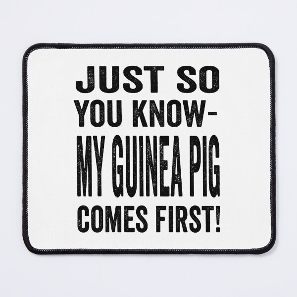 Item preview, Just so you know, my guinea pig comes first but I still like you designed and sold by TJHstudio.