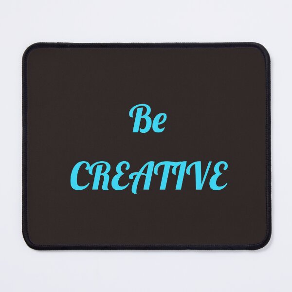 Item preview, Be Creative designed and sold by Jho251981.