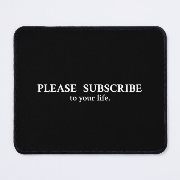 Item preview, Please Subscribe To Your Life designed and sold by OrenjiMan.