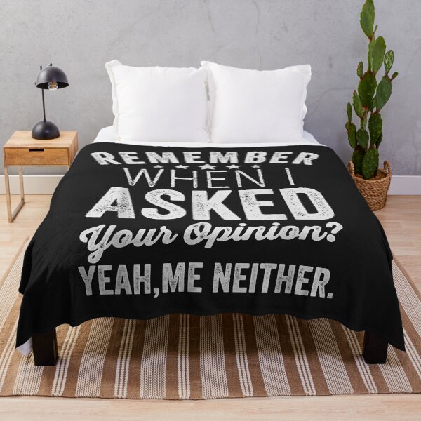 Item preview, Remember When I Asked Your Opinion, Meme Sarcastic designed and sold by DahlilaJo.