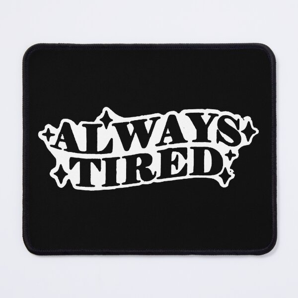Item preview, Always Tired designed and sold by Jennifer Adair.