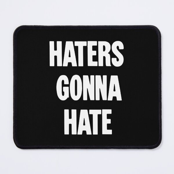 Item preview, Haters Gonna Hate designed and sold by Good-Looking Corpse.