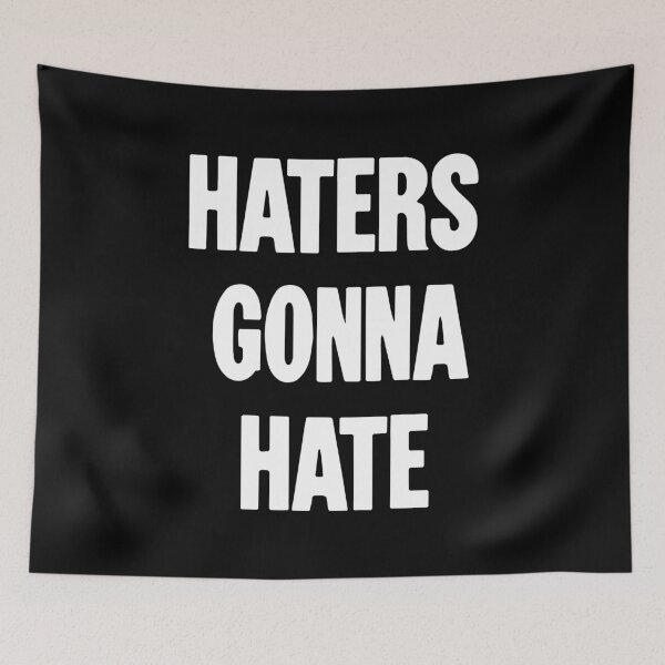 Item preview, Haters Gonna Hate designed and sold by Good-Looking Corpse.
