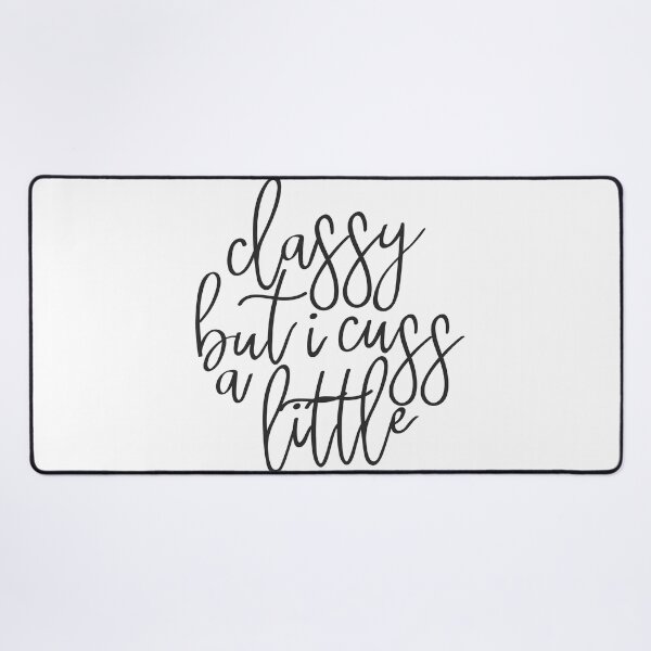Item preview, Classy But I Cuss A Little designed and sold by Jennifer Adair.