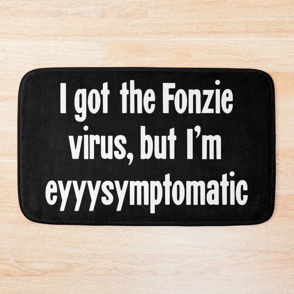 Item preview, I Got the Fonzie Virus, But I'm Eyyysymptomatic designed and sold by Good-Looking Corpse.