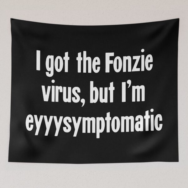 Item preview, I Got the Fonzie Virus, But I'm Eyyysymptomatic designed and sold by Good-Looking Corpse.