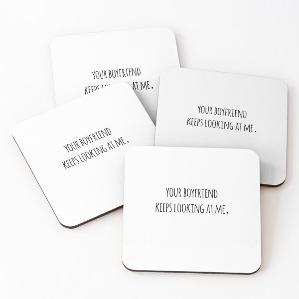 Item preview, Your boyfriend keeps looking at me. designed and sold by ashleyhudson.