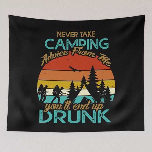 Item preview, Never Take Camping Advice From Me End Up Drunk Vintage Retro designed and sold by Teobaldo.