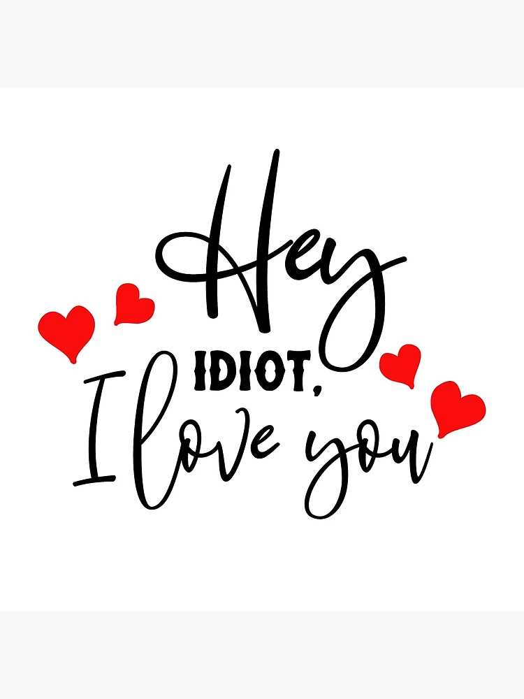 Funny Love Quote. You`re an Idiot, but You are My Idiot Stock Vector -  Illustration of note, celebration: 113638949