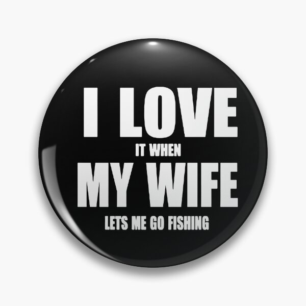 Item preview, Funny I love it when my wife let me go Fishing Evolution of Fishing Born to go fishing Forced to work Fisherman Stick Figure Bones I love Fishing Art Design Happy Inspiration Joy Mood Funny designed and sold by DesignByHeartUK.