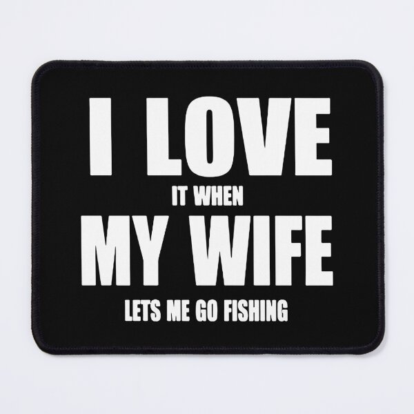 Item preview, Funny I love it when my wife let me go Fishing Evolution of Fishing Born to go fishing Forced to work Fisherman Stick Figure Bones I love Fishing Art Design Happy Inspiration Joy Mood Funny designed and sold by DesignByHeartUK.