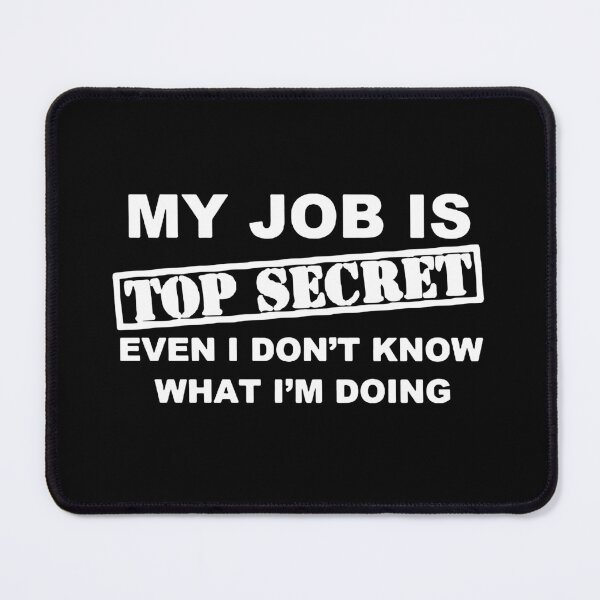 Item preview, Sarcasm Funny my job is top secret i even dont know what i am doing Gift Premium Apparel Funny Holiday Xmas designed and sold by DesignByHeartUK.