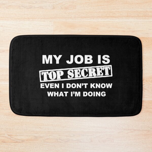 Item preview, Sarcasm Funny my job is top secret i even dont know what i am doing Gift Premium Apparel Funny Holiday Xmas designed and sold by DesignByHeartUK.
