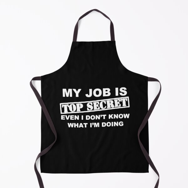 Item preview, Sarcasm Funny my job is top secret i even dont know what i am doing Gift Premium Apparel Funny Holiday Xmas designed and sold by DesignByHeartUK.