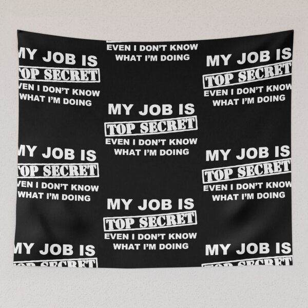 Item preview, Sarcasm Funny my job is top secret i even dont know what i am doing Gift Premium Apparel Funny Holiday Xmas designed and sold by DesignByHeartUK.