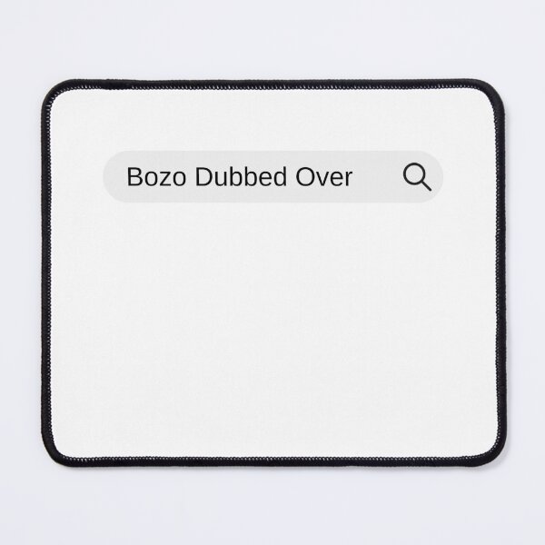 Item preview, Bozo Dubbed Over, Bozo Did the Dub, I Think You Should Leave, ITYSL Season 1, Reggie designed and sold by cutequirkystuff.