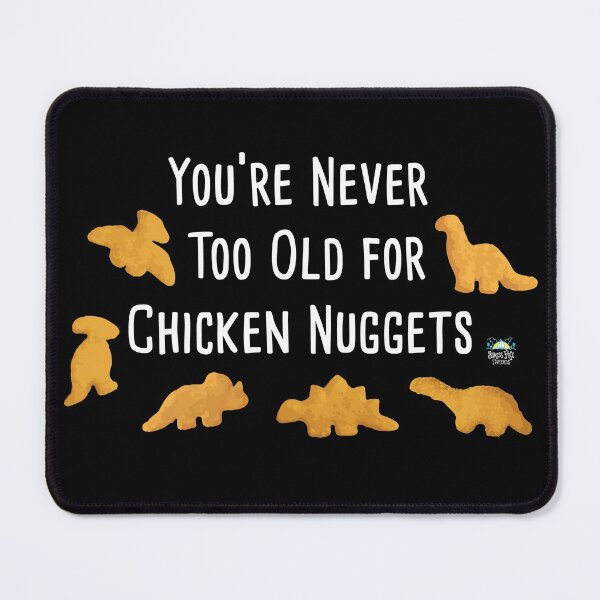 Item preview, Never Too Old for Dino Chicken Nuggets designed and sold by StressFreeThds.