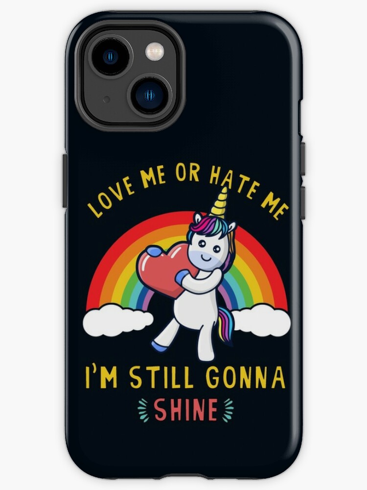 iPhone X/XS Love Me Or Hate Me I'm Still Gonna Shine - Inspirational Case