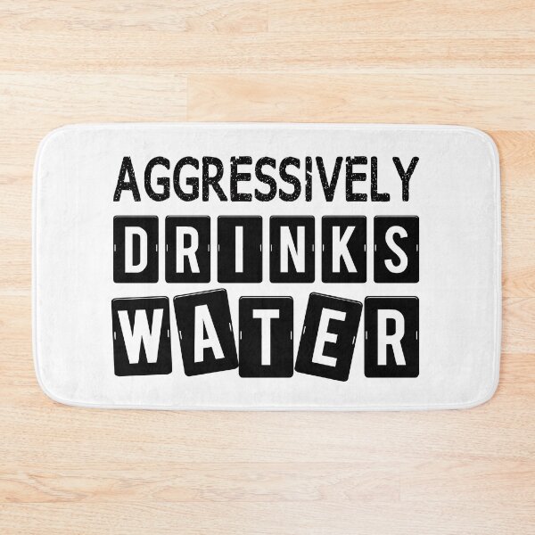 Item preview, Aggressively Drinks Water Funny  designed and sold by JooArtPrints  ★★★★★.