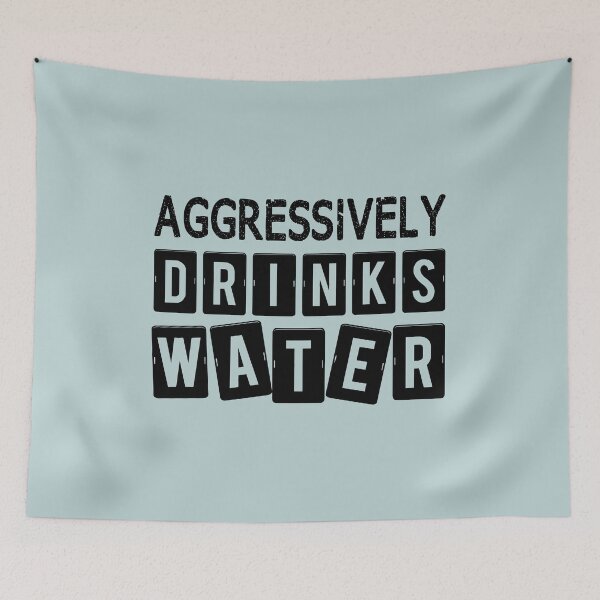 Item preview, Aggressively Drinks Water Funny  designed and sold by JooArtPrints  ★★★★★.