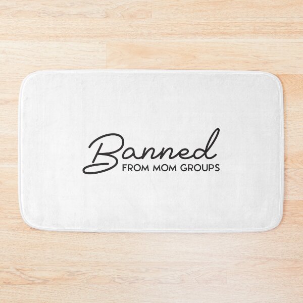 Item preview, Banned from mom groups designed and sold by 397HOUSE Your happy time.