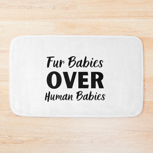 Item preview, Fur Babies Over Human Babies | Childfree By Choice | Childfree Gift designed and sold by Presto Prints Design.