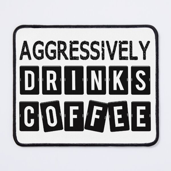 Item preview, Aggressively Drinks Coffee Funny Caffein Quote Gift designed and sold by JooArtPrints ★★★★★.