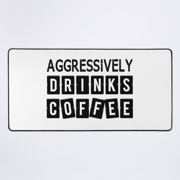 Item preview, Aggressively Drinks Coffee Funny Caffein Quote Gift designed and sold by JooArtPrints  ★★★★★.