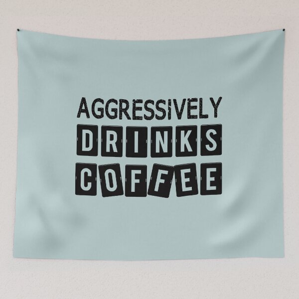 Item preview, Aggressively Drinks Coffee Funny Caffein Quote Gift designed and sold by JooArtPrints  ★★★★★.