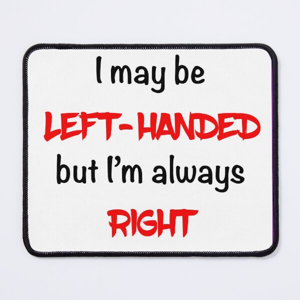 Item preview, I may be Left Handed designed and sold by Black-Orc.