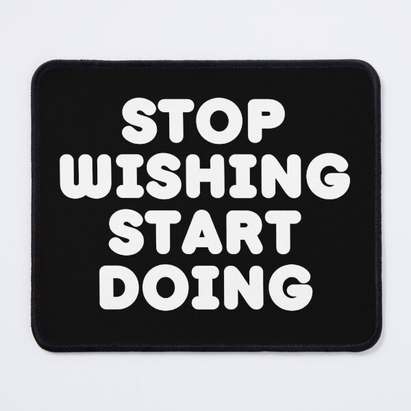 Item preview, Stop Wishing Start Doing designed and sold by Joy Poddar.