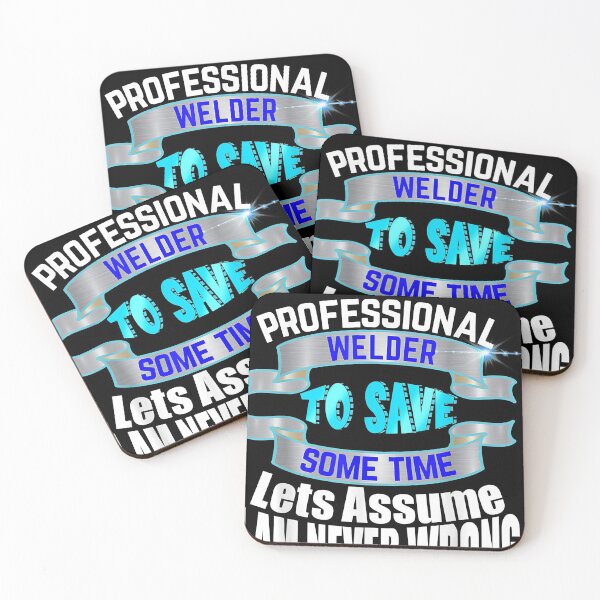Item preview, Professional Welder I'm Never Wrong designed and sold by MelviRoland.