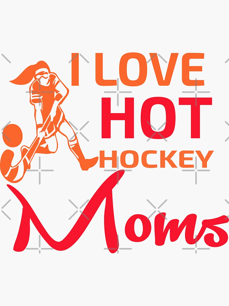 &ldquo;Hockey moms quote : &ldquo;i love hockey moms&rdquo; .&rdquo; Sticker by Youssef45