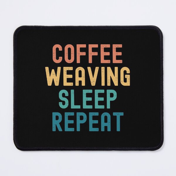 Item preview, Coffee Weaving Sleep Repeat - Funny Weaving & Coffee Gift designed and sold by kindxinn.