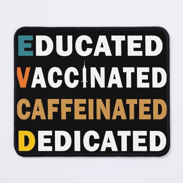 Item preview, Educated Vaccinated Caffeinated Dedicated designed and sold by Zerif.