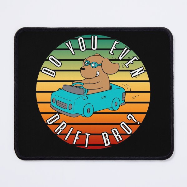 Item preview, Dog Driving A Car Do You Even Drift Bro designed and sold by EyanShop.