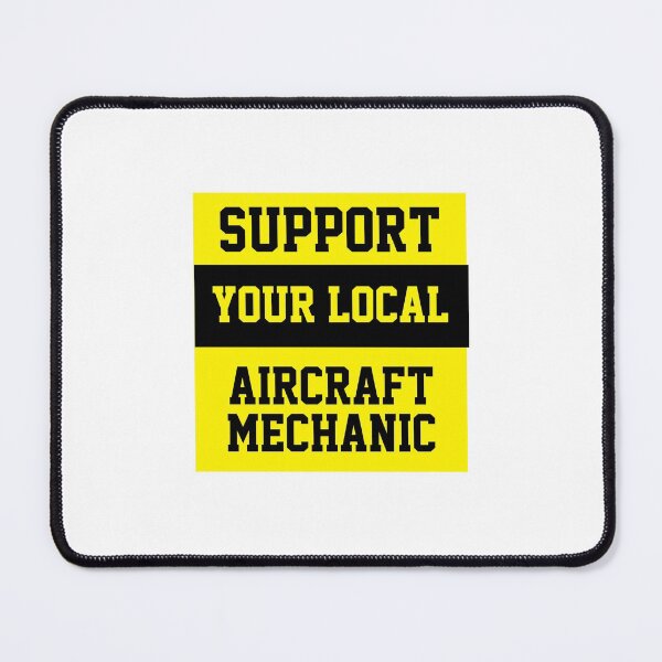 Item preview, Support Your Local Aircraft Mechanic designed and sold by Yay Design.