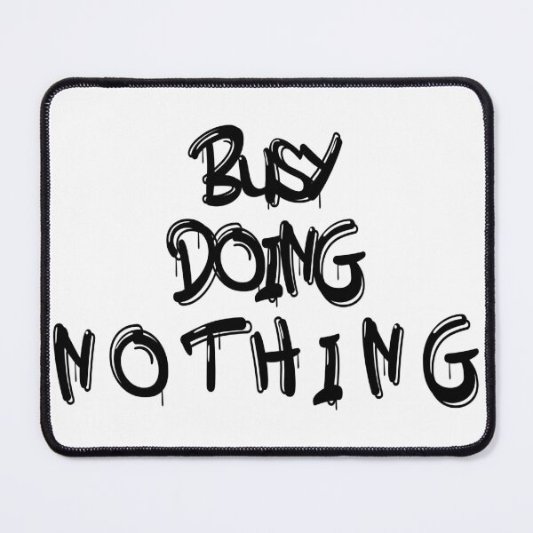 Item preview, Busy Doing Nothing designed and sold by Zerif.