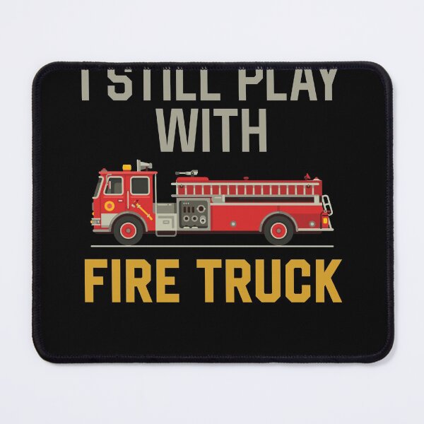 Item preview, I Still Play with Fire Trucks Funny Firefighter Firetrucks designed and sold by GoZayaan.