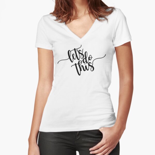 Let's Do This! (Motivation) Fitted V-Neck T-Shirt