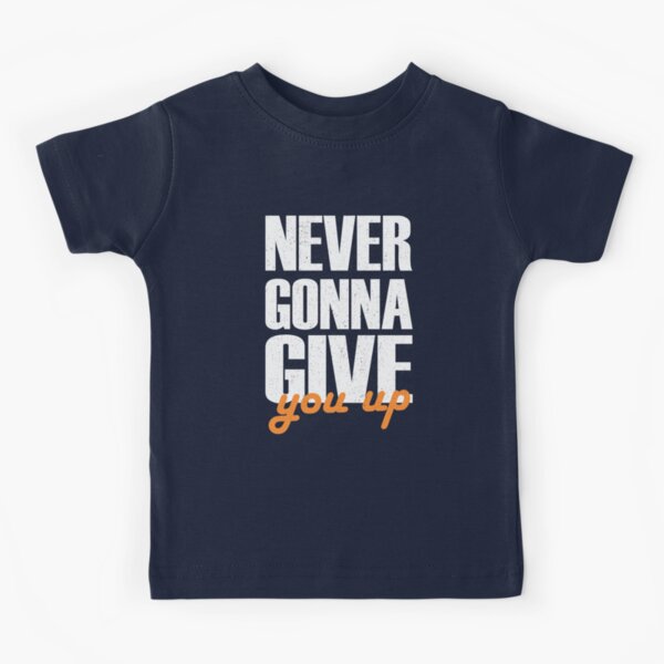 never gonna give you up t shirt