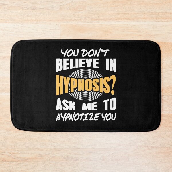 Item preview, You don't believe in Hypnosis? Ask me to hypnotize designed and sold by NeXore.