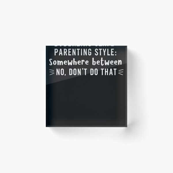 Item preview, Parenting style somewhere between no dont do that  designed and sold by BarryGree.