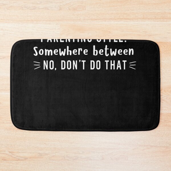 Item preview, Parenting style somewhere between no dont do that  designed and sold by BarryGree.