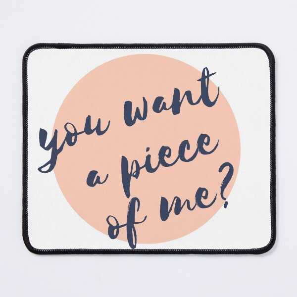 Item preview, You want a Piece of Me? designed and sold by Mochaprints.