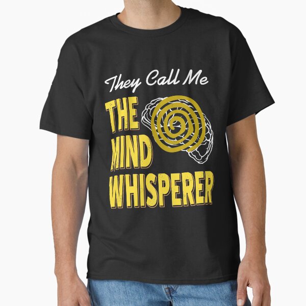 Item preview, They call me the Mind Whisperer designed and sold by NeXore.