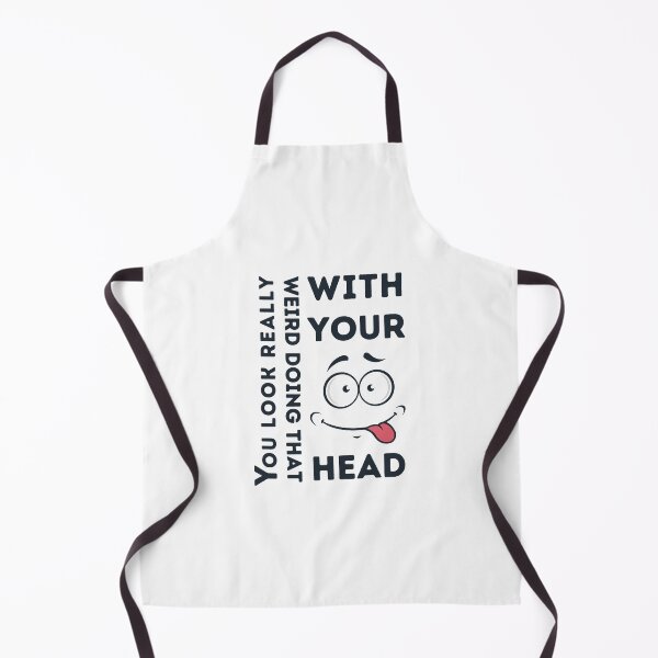 Item preview, You Look Really Weird Doing That With Your Head designed and sold by Eamali.