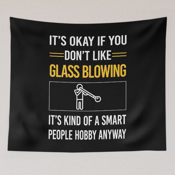 Item preview, Funny Smart People Glass Blowing Blower Glassblowing Glassblower Glassmith Gaffer designed and sold by jiggleterrified.