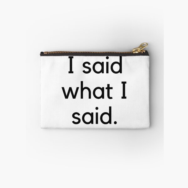 Item preview, I said what I said  designed and sold by monica-mirt.