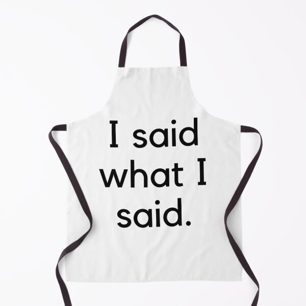 Item preview, I said what I said designed and sold by monica-mirt.